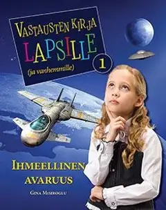 Misiroglu, Vastausten kirja lapsille (ja vanhemmille) 1 - ihmeellinen avaruus - 1