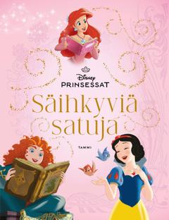 Disney. Prinsessat. Säihkyviä satuja