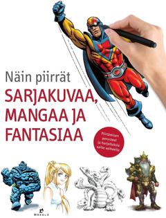 Näin piirrät sarjakuvaa, mangaa ja fantasiaa