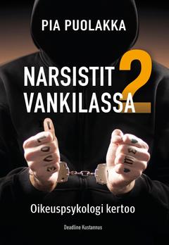 Puolakka, Narsistit vankilassa 2 - Oikeuspsykologi kertoo
