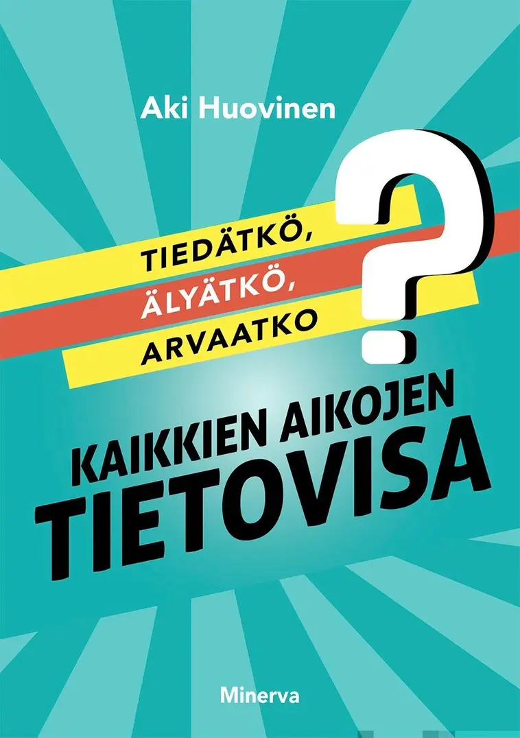 Huovinen, Tiedätkö, älyätkö, arvaatko?