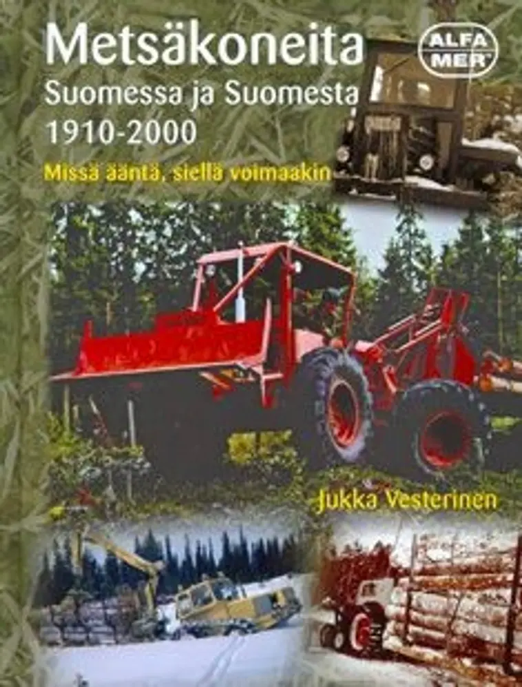 Vesterinen, Metsäkoneita Suomessa ja Suomesta 1910-2000