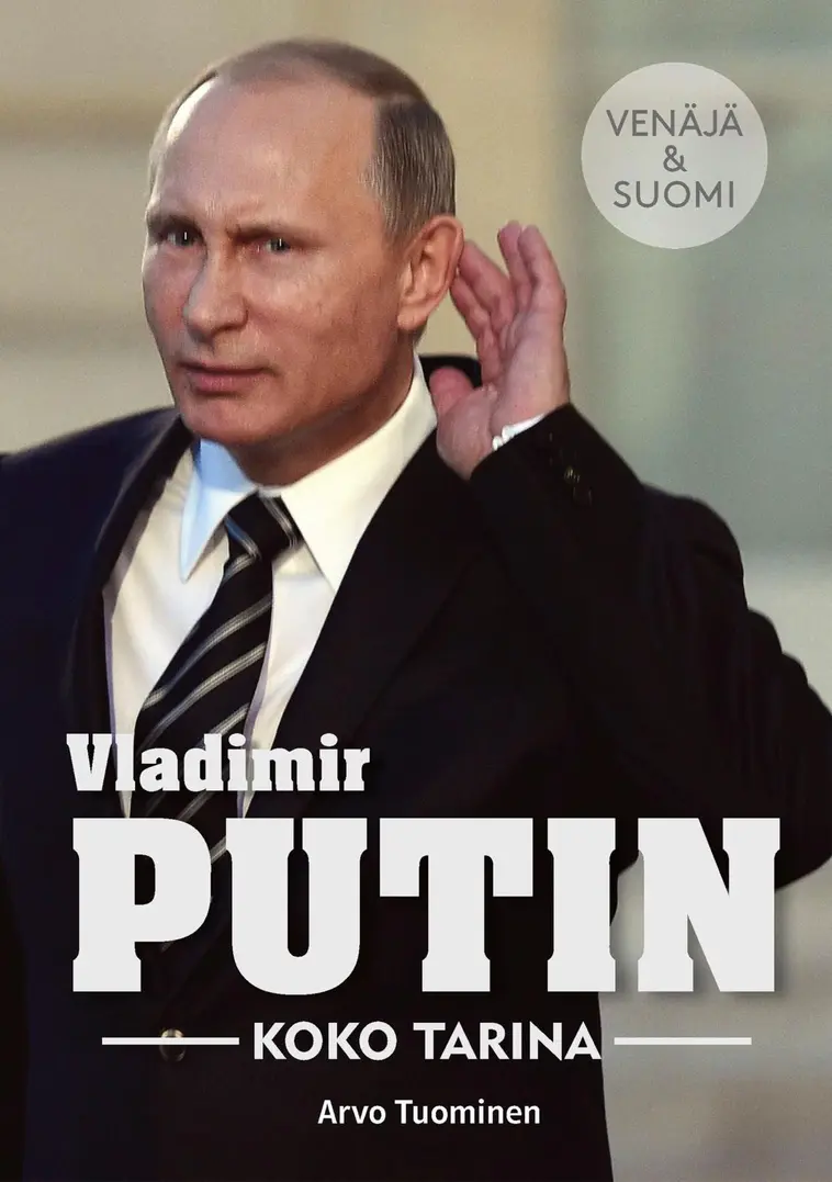 Tuominen, Vladimir Putin - Koko tarina - Suomi & Venäjä